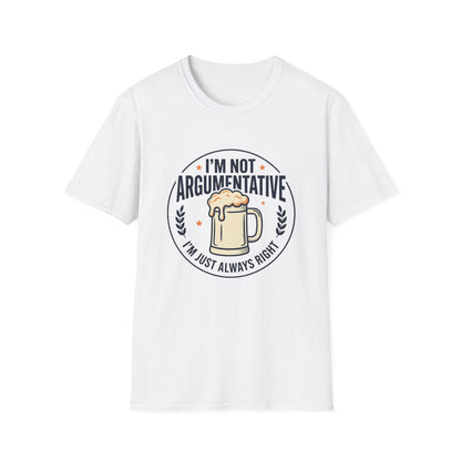 I'm Not Argumentative Beer T-Shirt